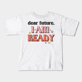 Dear future i am ready funny2023 new year christmas gift idea Kids T-Shirt